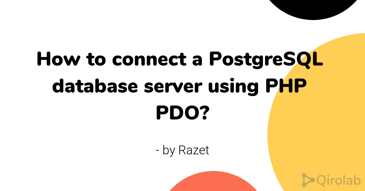 how-to-connect-a-postgresql-database-server-using-php-pdo-qirolab