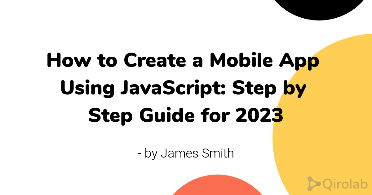 How to Create a Mobile App Using JavaScript: Step by Step Guide for ...